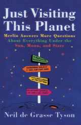 9780385488372-0385488378-Just Visiting This Planet: Merlin Answers More Questions about Everything under the Sun, Moon, and Stars