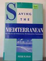 9780231070133-0231070136-Saving the Mediterranean: The Politics of International Environmental Cooperation (Political Economy of International Change)