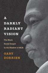 9780300264524-0300264526-A Darkly Radiant Vision: The Black Social Gospel in the Shadow of MLK