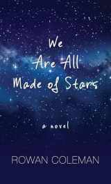 9781410495891-1410495892-We Are All Made of Stars (Thorndike Large Print Women's Fiction)