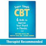 9781684038695-1684038693-Super Simple CBT: Six Skills to Improve Your Mood in Minutes