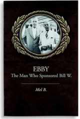9781568381626-156838162X-Ebby: The Man Who Sponsored Bill W.