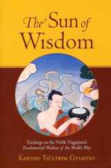 9781570629990-1570629994-The Sun of Wisdom: Teachings on the Noble Nagarjuna's Fundamental Wisdom of the Middle Way
