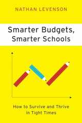 9781612501383-1612501389-Smarter Budgets, Smarter Schools: How To Survive and Thrive in Tight Times