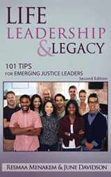 9780998424828-099842482X-Life, Leadership, and Legacy: 101 Tips for Emerging Justice Leaders
