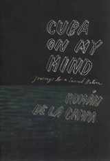 9781859843611-1859843611-Cuba on My Mind: Journeys to a Severed Nation