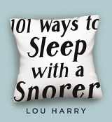 9781604337211-1604337214-101 Ways to Sleep with a Snorer: Sound Techniques for a Quiet Night's Sleep