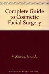 9780811906814-0811906817-The Complete Guide to Cosmetic Facial Surgery