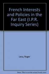 9780404595401-0404595405-French Interests and Policies in the Far East (I.p.r. Inquiry Series)