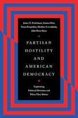 9780226833675-0226833674-Partisan Hostility and American Democracy: Explaining Political Divisions and When They Matter (Chicago Studies in American Politics)