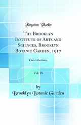9780484491730-0484491733-The Brooklyn Institute of Arts and Sciences, Brooklyn Botanic Garden, 1917, Vol. 18: Contributions (Classic Reprint)