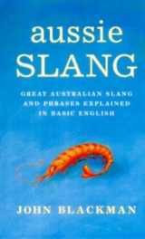 9780330360982-0330360981-Aussie Slang - Great Australian Slang And Phrases Explained In Basic English