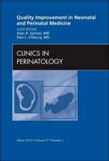 9781437718560-1437718566-Quality Improvement in Neonatal and Perinatal Medicine, An Issue of Clinics in Perinatology (Volume 37-1) (The Clinics: Internal Medicine, Volume 37-1)