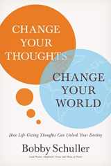 9781400201709-1400201705-Change Your Thoughts, Change Your World: How Life-Giving Thoughts Can Unlock Your Destiny