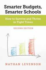 9781682537411-1682537412-Smarter Budgets, Smarter Schools, Second Edition: How to Survive and Thrive in Tight Times