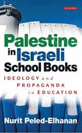 9781845118136-1845118138-Palestine in Israeli School Books: Ideology and Propaganda in Education (Library of Modern Middle East Studies)