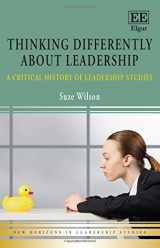 9781784716783-1784716782-Thinking Differently about Leadership: A Critical History of Leadership Studies (New Horizons in Leadership Studies series)