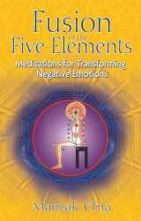 9781594771033-1594771030-Fusion of the Five Elements: Meditations for Transforming Negative Emotions