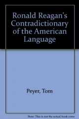 9781557700568-1557700567-Ronald Reagan's contradictionary of the American language