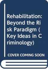 9780415703642-0415703646-Rehabilitation: Beyond the Risk Paradigm (Key Ideas in Criminology)