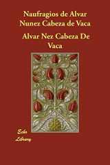 9781406847048-1406847046-Naufragios de Alvar Nunez Cabeza de Vaca/ Shipwrecks of Alvar Nunez Cabeza de Vaca (Spanish Edition)