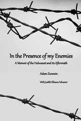 9781530318025-1530318025-In the Presence of my Enemies: A Memoir of the Holocaust and its Aftermath