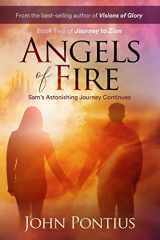 9781944200831-1944200835-Angels of Fire: Sam's Astonishing Journey Continues (Journey to Zion)