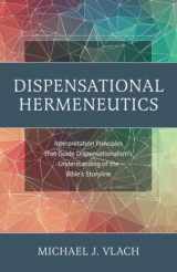 9780979853937-0979853931-Dispensational Hermeneutics: Interpretation Principles that Guide Dispensationalism's Understanding of the Bible's Storyline