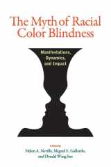 9781433820731-1433820730-The Myth of Racial Color Blindness: Manifestations, Dynamics, and Impact