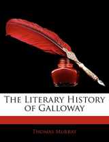 9781142462338-1142462331-The Literary History of Galloway