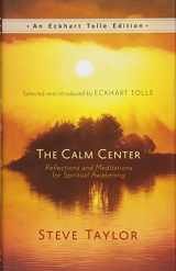 9781608683307-1608683303-The Calm Center: Reflections and Meditations for Spiritual Awakening (An Eckhart Tolle Edition)