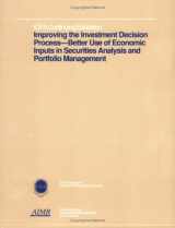 9781879087200-1879087200-Improving the Investment Decision Process: Better Use of Economic Inputs in Securities Analysis and Portfolio Management