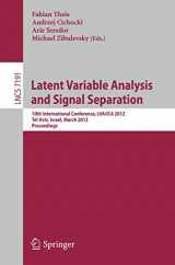 9783642285509-3642285503-Latent Variable Analysis and Signal Separation: 10th International Conference, LVA/ICA 2012, Tel Aviv, Israel, March 12-15, 2012, Proceedings (Lecture Notes in Computer Science, 7191)