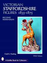 9780764327629-0764327623-The Second Addendum of Victorian Staffordshire Figures 1835-1875: Book 4 (Schiffer Book for Collectors (Hardcover))