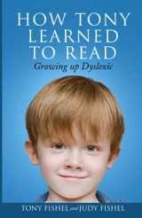 9780990611271-0990611272-How Tony Learned to Read: Growing Up Dyslexic