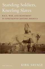 9780691183152-0691183155-Standing Soldiers, Kneeling Slaves: Race, War, and Monument in Nineteenth-Century America, New Edition