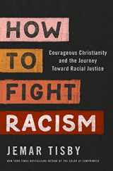9780310104773-0310104777-How to Fight Racism: Courageous Christianity and the Journey Toward Racial Justice