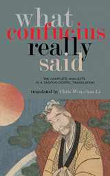 9781727464498-1727464494-What Confucius Really Said: The Complete Analects in a Skopos-Centric Translation