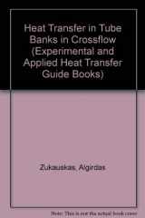 9780891166856-0891166858-Heat Transfer In Banks Of Tubes In Crossflow (Experimental and Applied Heat Transfer Guide Books)