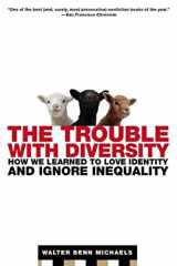9780805083316-0805083316-The Trouble with Diversity: How We Learned to Love Identity and Ignore Inequality