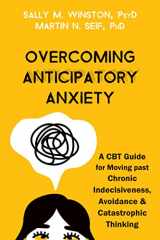 9781684039227-1684039223-Overcoming Anticipatory Anxiety: A CBT Guide for Moving past Chronic Indecisiveness, Avoidance, and Catastrophic Thinking
