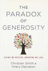 9780199394906-0199394903-The Paradox of Generosity: Giving We Receive, Grasping We Lose