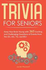 9781649920225-1649920229-Trivia for Seniors: Keep Your Brain Young with 365 Exciting and Challenging Questions of Events from the 50s, 60s, 70s, and 80s!