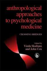 9781853027086-1853027081-Anthropological Approaches to Psychological Medicine: Crossing Bridges