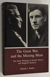 9780945636496-0945636490-The Great War and the Missing Muse: The Early Writings of Robert Graves and Siegfried Sassoon