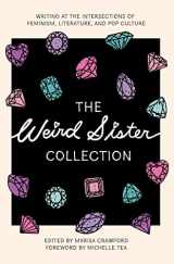 9781558613003-1558613005-The Weird Sister Collection: Writing at the Intersections of Feminism, Literature, and Pop Culture