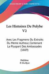 9781104185121-1104185121-Les Histoires De Polybe V2: Avec Les Fragmens Ou Extraits Du Meme Autheur, Contenant La Pluspart Des Ambassades (1669) (French Edition)