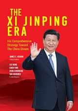 9781627741194-1627741194-The Xi Jinping Era: His Comprehensive Strategy Toward the China Dream