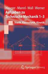 9783642413537-3642413536-Aufgaben zu Technische Mechanik 1-3: Statik, Elastostatik, Kinetik (Springer-Lehrbuch) (German Edition)