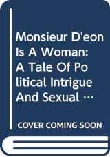 9780465047628-0465047629-Monsieur D'eon Is A Woman: A Tale Of Political Intrigue And Sexual Masquerade